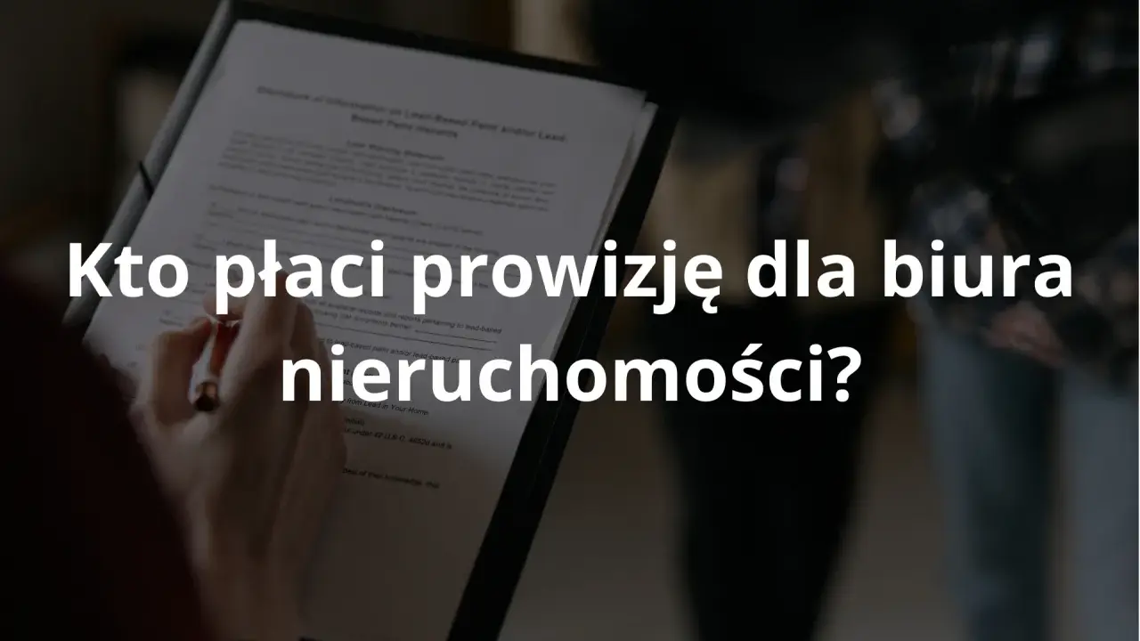 Prowizja dla biura nieruchomości: Kto płaci i jak obniżyć koszty?