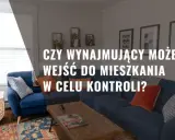 Prawa najemcy: Kiedy wynajmujący może wejść do Twojego mieszkania?