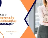 Sprzedaż nieruchomości: Jak legalnie uniknąć 19% PIT?