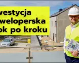 Pierwsza inwestycja deweloperska: Jak uniknąć błędów i zacząć?