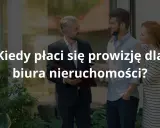 Za co odpowiada biuro nieruchomości? Pełny zakres usług i prowizja