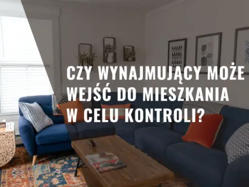 Prawa najemcy: Kiedy wynajmujący może wejść do Twojego mieszkania?