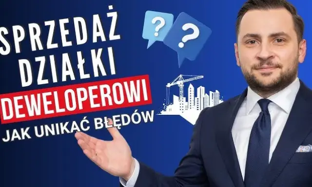 Sprzedaż działki deweloperowi: Jak zmaksymalizować zysk i uniknąć pułapek?